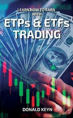 Learn How to Earn With ETPs & ETFs Trading - Donald Keyn - cover