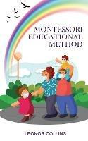 Libro in inglese Montessori Educational Method: Discover a Child-Friendly World, Techniques and Educational Means to Develop Your Child's Identity  - Leonor Collins