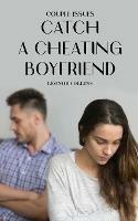 Libro in inglese Couple Issues - Catch a Cheating Boyfriend: Find Out if Your Partner Is Cheating on You, Tricks to Find Infidelity  - Leonor Collins
