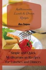 Mediterranean Lunch & Dinner Recipes: Simple and Quick Mediterranean Recipes for Lunches and Dinners
