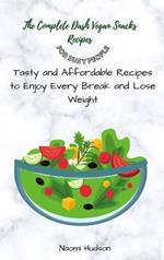 The Complete Dash Vegan Snacks Recipes for Busy People: Tasty and Affordable Recipes to Enjoy Every Break and Lose Weight
