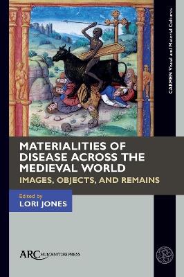 Materialities of Disease Across the Medieval World: Images, Objects, and Remains - cover