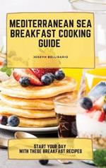 Mediterranean Sea Breakfast Cooking Guide: Start your Day with These Breakfast Recipes