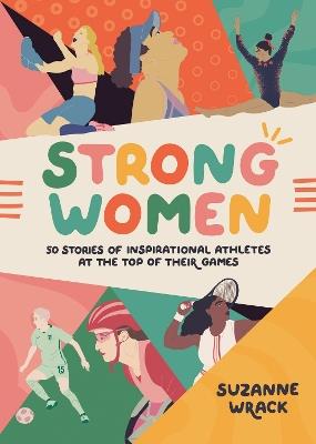 Strong Women: Inspirational athletes at the top of their game - Suzanne Wrack - cover