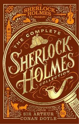 The Complete Sherlock Holmes Collection: An Official Sherlock Holmes Museum Product - Arthur Conan Doyle - cover