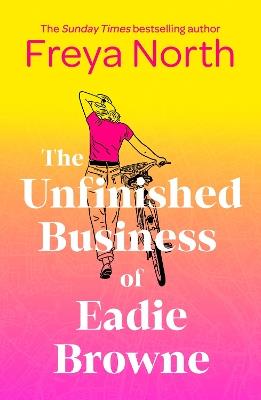 The Unfinished Business of Eadie Browne: the brand new and unforgettable coming of age story from the bestselling author - Freya North - cover