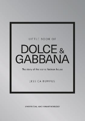 Little Book of Dolce & Gabbana: The story of the iconic fashion house - Jessica Bumpus - cover