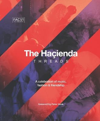 The Hacienda: Threads: Foreword by Peter Hook - Rebecca Hook - cover