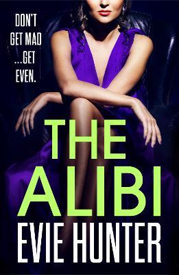 The Alibi: The addictive revenge thriller from Evie Hunter - Evie Hunter - cover