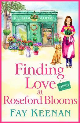 Finding Love at Roseford Blooms: The BRAND NEW escapist, romantic read from Fay Keenan for 2023 - Fay Keenan - cover