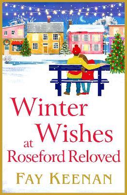 Winter Wishes at Roseford Reloved: An escapist, romantic festive read from Fay Keenan - Fay Keenan - cover