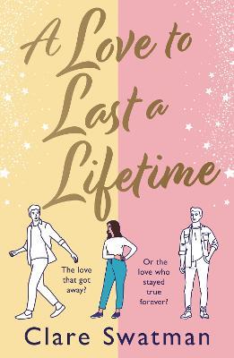 A Love to Last a Lifetime: The epic love story from Clare Swatman, author of Before We Grow Old - Clare Swatman - cover