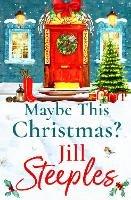 Maybe This Christmas?: A wonderful, festive heartfelt read from Jill Steeples - Jill Steeples - cover