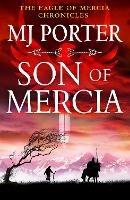 Son of Mercia: An action-packed historical series from MJ Porter - MJ Porter - cover
