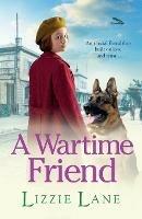 A Wartime Friend: A historical saga you won't be able to put down by Lizzie Lane