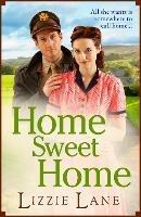 Home Sweet Home: An emotional historical family saga from Lizzie Lane