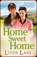 Home Sweet Home: An emotional historical family saga from Lizzie Lane