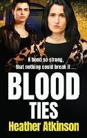 Blood Ties: A heart-stopping, gritty gangland thriller from Heather Atkinson - Heather Atkinson - cover