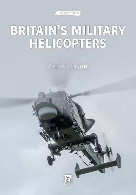 Britain's Military Helicopters - Chris Gibson - cover