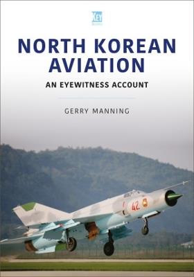 North Korean Aviation: An Eyewitness Account - Gerry Manning - cover