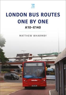 London Bus Routes One by One: A10-X140 - Matthew Wharmby - cover