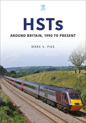 HSTs: Around Britain, 1990 to Present - Mark Pike - cover