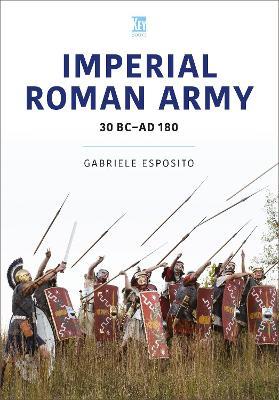 Imperial Roman Army: 30 BC-AD 180 - Gabriele Esposito - cover