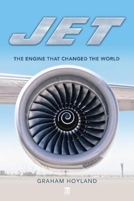 Jet: The Engine the Changed the World - Graham Hoyland - cover