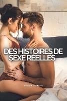 Des histoires de sexe reelles: Des histoires de sexe reelles; decouvrez comment les femmes peuvent atteindre des orgasmes uniques et intenses. Sexe anal de pur plaisir et d'excitation