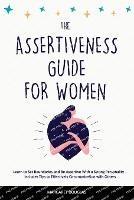 Assertiveness Guide for Women: Learn to Set Boundaries and Be Assertive With a Strong Personality - Includes Tips to Effectively Communication with Others - Margaret Douglas - cover