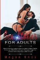 Sex Stories for Adults: Enjoy the Most Exciting Erotic Collection, Full of Forbidden Desires, Domination, BDSM, MILFs and Virgins, Threesomes, Rough Anal, and Your Favorite Gangbang & Lesbian Fantasies - Megan Knox - cover