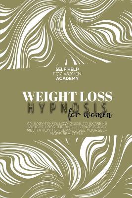 Rapid Weight Loss Hypnosis For Women: Tailor Made Program To Extreme Weight-Loss And Fat Burning With Meditation, Affirmations, Mini Habits - Self Help For Women Academy - cover