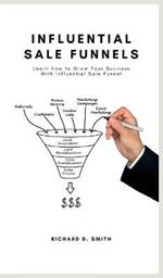 Influential Sale Funnels: How to Grow Your Business With Influential Sale Funnel