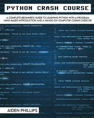 Python Crash Course: The Perfect Beginner's Guide to Learning Programming with Python on a Crash Course Even If You're New to Programming - Aiden Phillips - cover