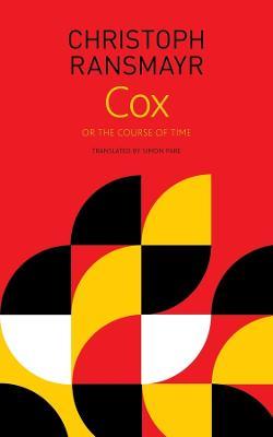 Cox – or, The Course of Time - Christoph Ransmayr,Simon Pare - cover