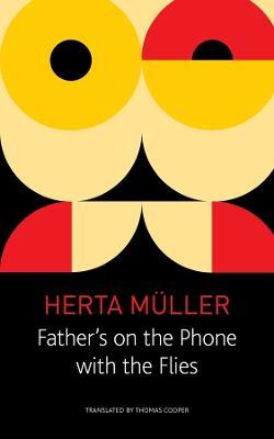Father`s on the Phone with the Flies – A Selection - Herta Müller,Thomas Cooper - cover