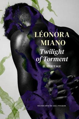 Twilight of Torment - II. Heritage - Leonora Miano,Gila Walker - cover