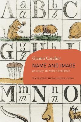Name and Image: An Essay on Walter Benjamin - Gianni Carchia - cover