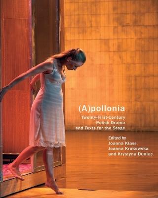 (A)pollonia: Twenty-First-Century Polish Drama and Texts for the Stage - cover