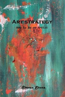 Art strategy: How to Be an Artist - Steven Stone - cover