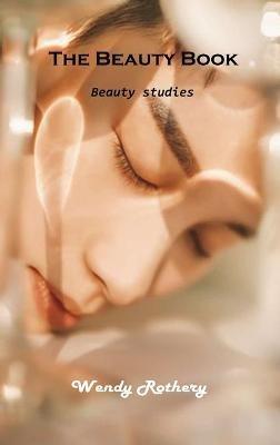 The Beauty Book: Beauty studies - Wendy Rothery - cover
