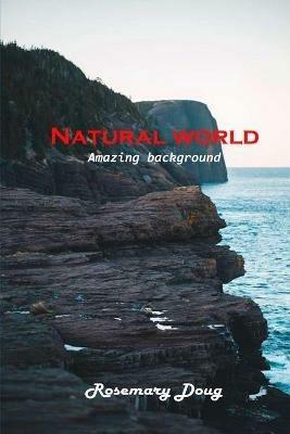 Natural world: Amazing background - Rosemary Doug - cover