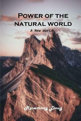 Power of the Natural World: A New world - Rosemary Doug - cover