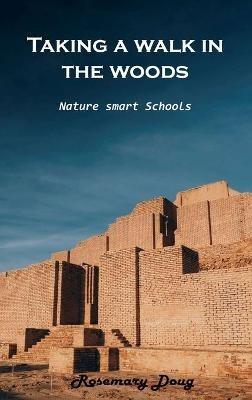 Taking a walk in the woods: Nature-Smart Schools - Rosemary Doug - cover