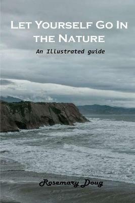Let Yourself Go In the Nature: An illustrated guide - Rosemary Doug - cover