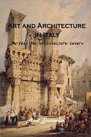 Art and Architecture in Italy: Perfect for architecture lovers - Axel Donovan - cover