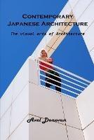 Contemporary Japanese Architecture: The visual arts of Architecture - Axel Donovan - cover