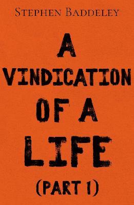 A Vindication of a Life - Stephen Baddeley - cover
