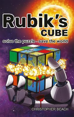 Rubik's Cube: Solve the Puzzle, save the World. - Christopher Beach - cover