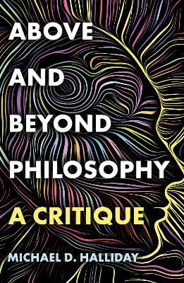 Above and Beyond Philosophy - Michael D. Halliday - cover